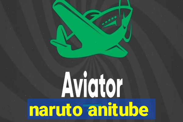 naruto anitube